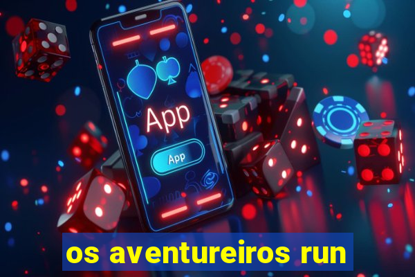 os aventureiros run